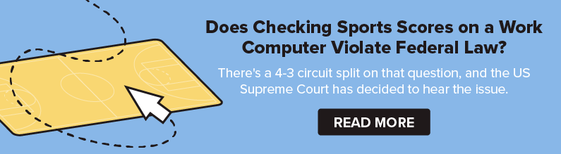 Does Checking Sports Scores on Your Work Computer Violate Federal Law?